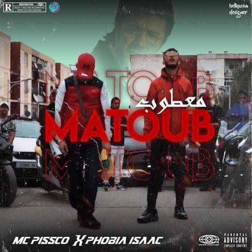 Mc Pissco - Ma3toub (feat. Phobia Isaac)  Lyrics