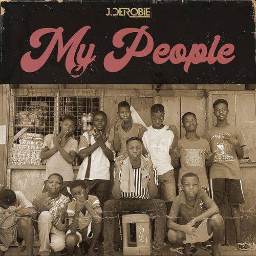 J.Derobie - My People  Lyrics