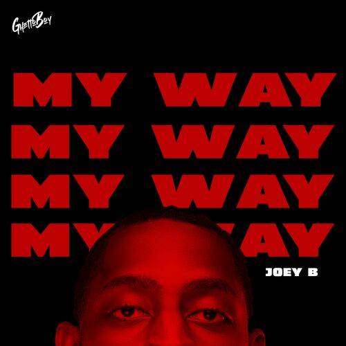 Ghetto Boy - MY WAY (feat. Joey B)  Lyrics