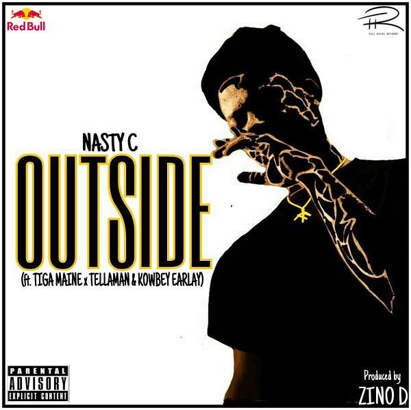 Nasty C - Outside Ft. Tellaman, Tiga Main Lyrics