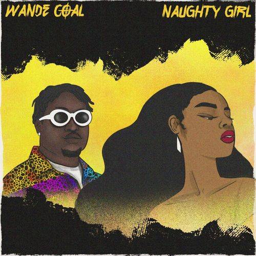 Wande Coal - Naughty Girl  Lyrics
