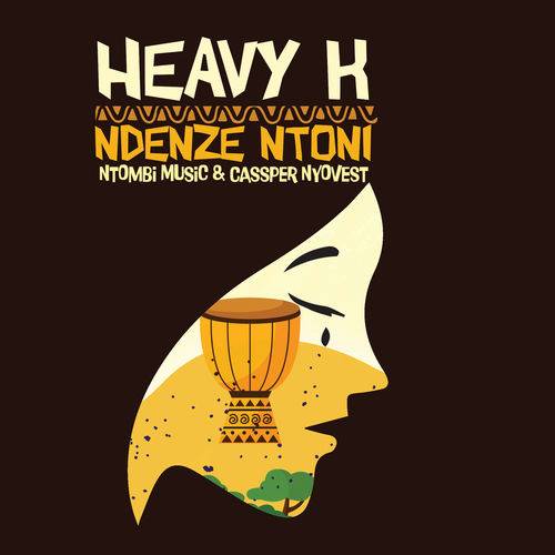 Heavy-K - Ndenze Ntoni (Radio Edit)  Lyrics