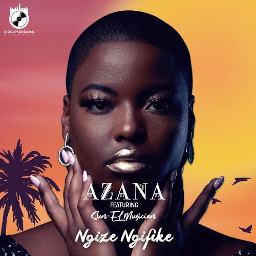 Azana - Ngize Ngifike  Lyrics