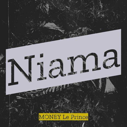 MONEY Le Prince - Niama  Lyrics
