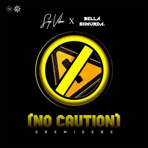 Bella Shmurda - No Caution (Gbemidebe)  Lyrics