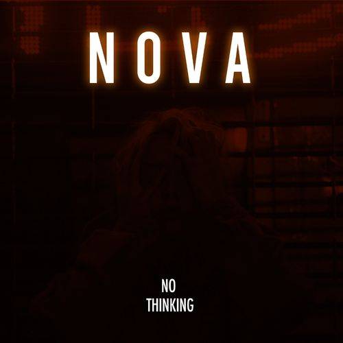 Nova - No Thinking  Lyrics