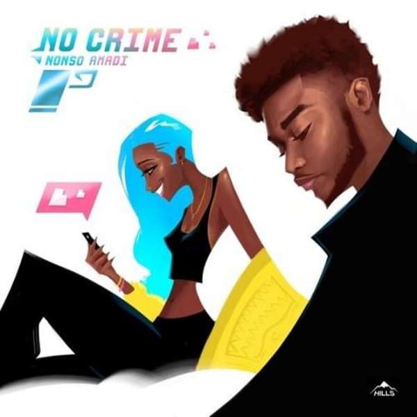 Nonso Amadi - No Crime  Lyrics