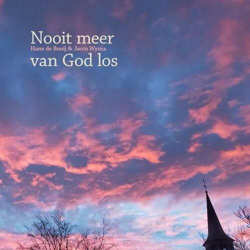 Hans de Booij - Nooit meer van God los  Lyrics