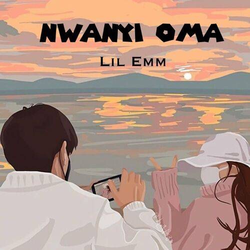 Lil Emm - Nwanyi Oma  Lyrics