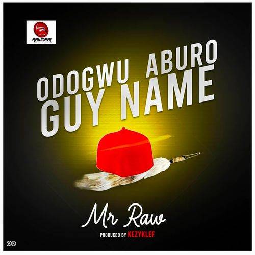 Mr Raw - Odogwu Aburo Guy Name  Lyrics
