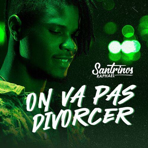 Santrinos Raphael - On Va Pas Divorcer  Lyrics