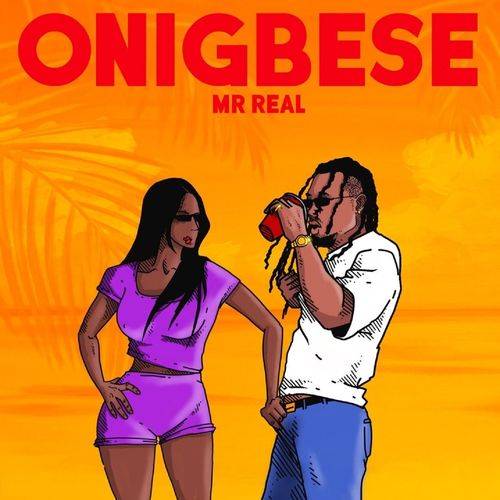 Mr Real - Onigbese  Lyrics