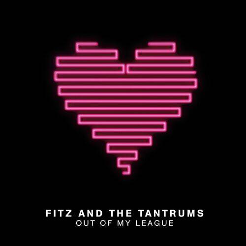 Fitz and The Tantrums - Out of My League  Lyrics