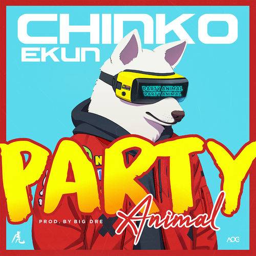Chinko Ekun - Party Animal  Lyrics