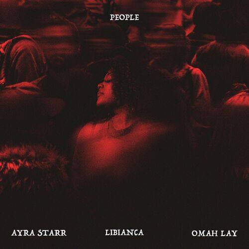 Libianca - People (feat. Ayra Starr & Omah Lay) Ft. Omah lay, Ayra Star Lyrics