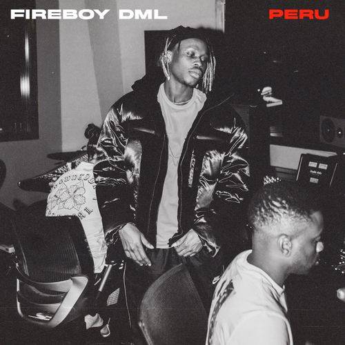 Fireboy Dml - Peru  Lyrics