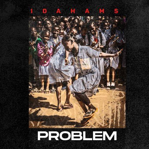 Idahams - Problem  Lyrics