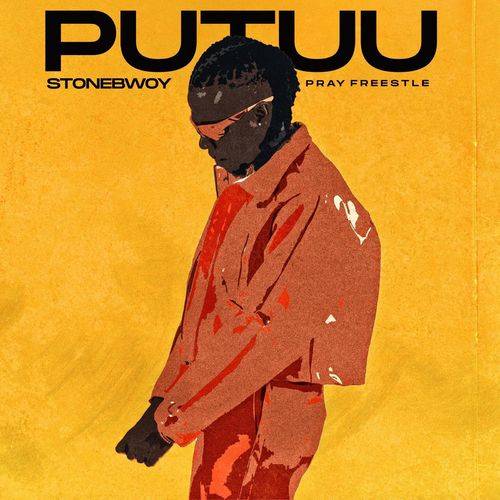 Stonebwoy - Putuu Freestyle (Pray)  Lyrics