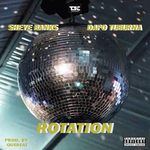 Sheye Banks - Rotation (feat. DapoTuburna)  Lyrics