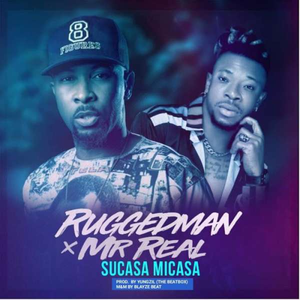 Ruggedman - Sucasa Micasa Ft. Mr Real Lyrics