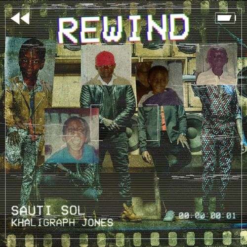 Sauti Sol - Rewind  Lyrics