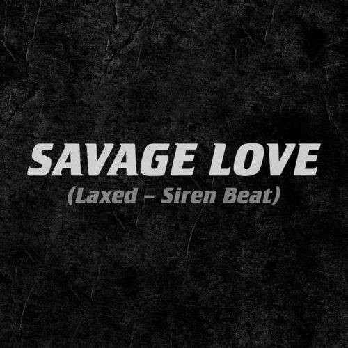 Jawsh 685 - Savage Love (Laxed - Siren Beat)  Lyrics