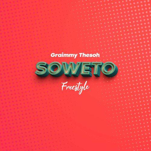 Graimmy Thesoh - Soweto (Freestyle)  Lyrics
