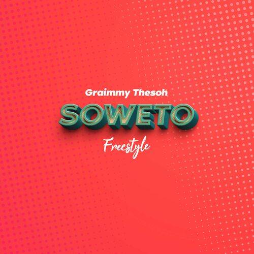 Graimmy Thesoh - Soweto (Freestyle)  Lyrics