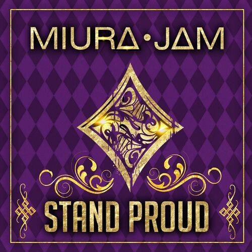 Miura Jam - Stand Proud (From "Jojo's Bizarre Adventure: Stardust Crusaders")  Lyrics