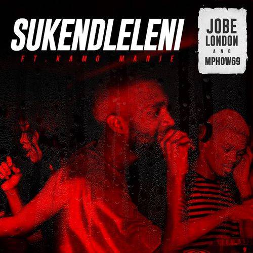Jobe London - Sukendleleni (feat. Kamo Manje)  Lyrics