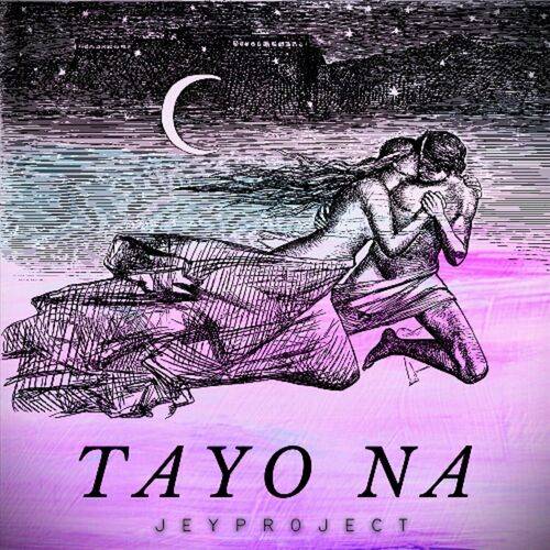 Jeyproject - Tayo Na  Lyrics