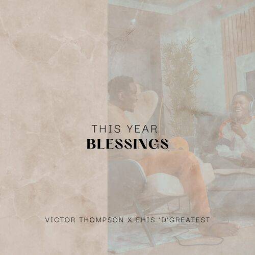 Victor Thompson - THIS YEAR (Blessings)  Lyrics