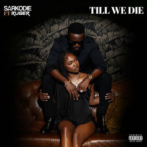 Sarkodie - Till We Die (feat. Ruger)  Lyrics