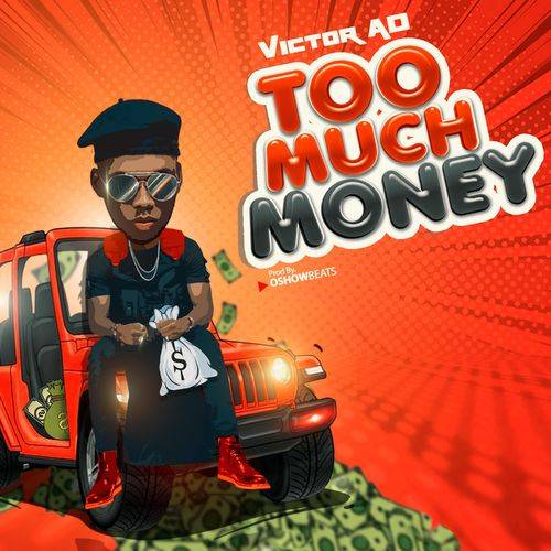Victor AD - Too Much Money  Lyrics