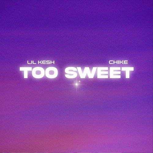 Lil Kesh - Too Sweet (feat. chike)  Lyrics