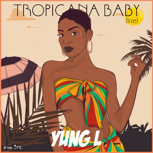 Yung L - Tropicana Baby  Lyrics