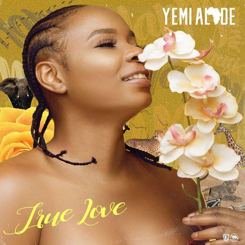 Yemi Alade - True Love  Lyrics