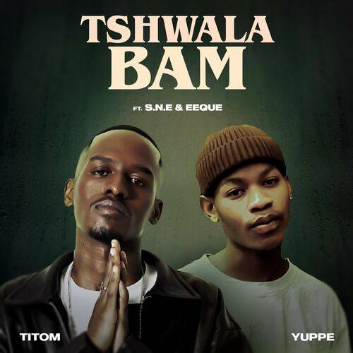 Titom - Tshwala Bam (feat. S.N.E, EeQue)  Lyrics