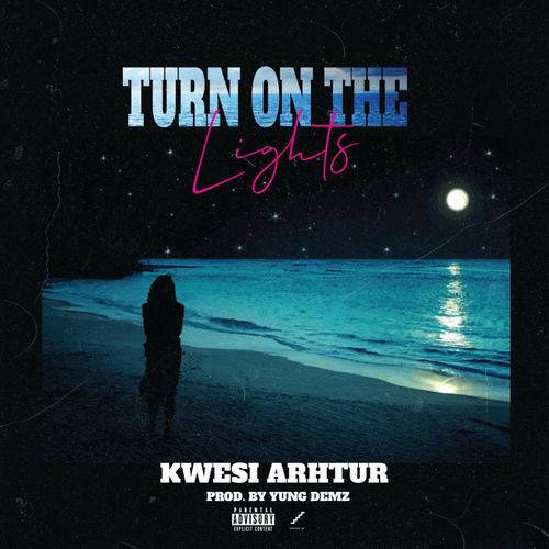 Kwesi Arthur - Turn On The Lights  Lyrics
