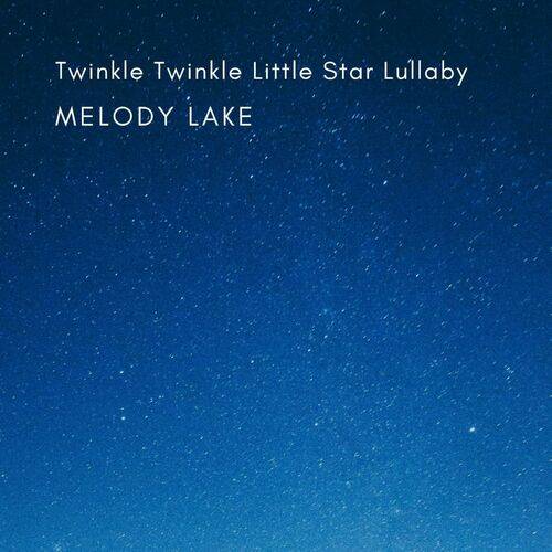 Melody Lake - Twinkle Twinkle Little Star Lullaby  Lyrics