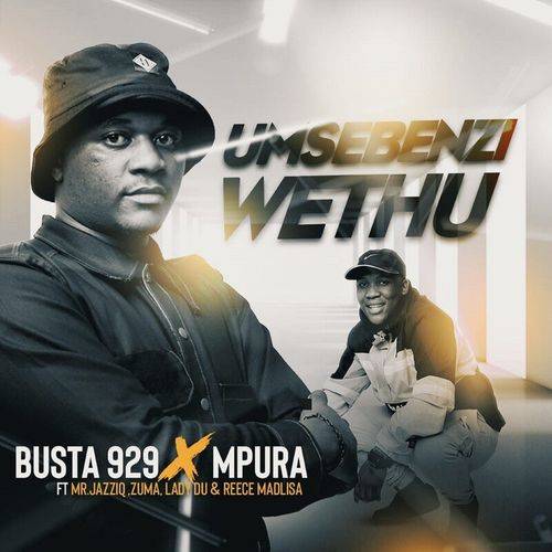 Busta 929 - Umsebenzi Wethu  Lyrics