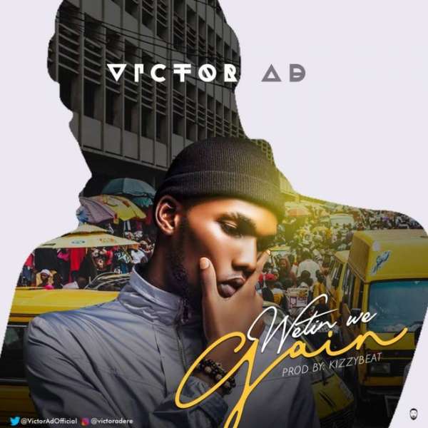 Victor AD - Wetin We Gain  Lyrics