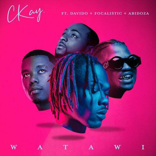 Ckay - WATAWI (feat. Davido, Focalistic & Abidoza)  Lyrics