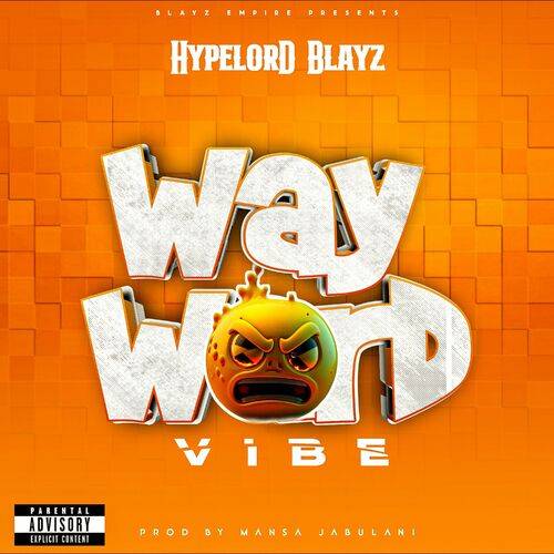 Hypelord Blayz - Wayward Vibe  Lyrics
