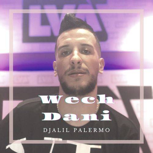 Djalil Palermo - Wech Dani  Lyrics