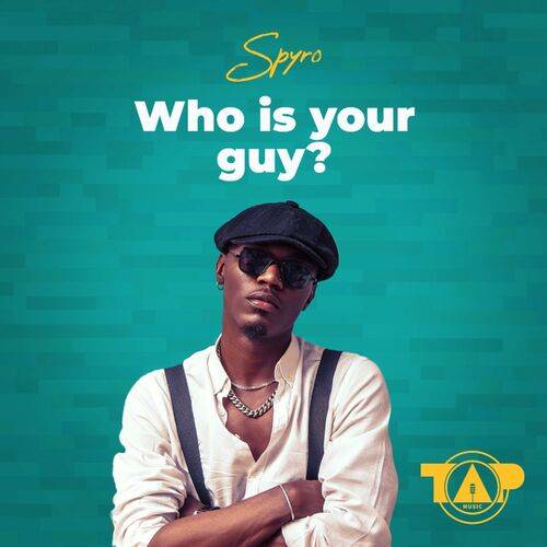 Spyro - Who Is Your Guy?  Lyrics