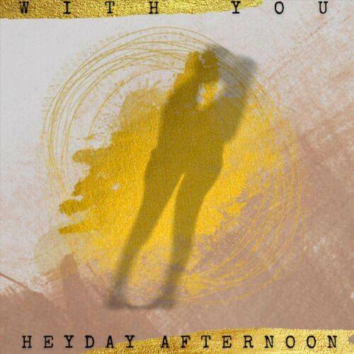 Heyday Afternoon - With You  Lyrics