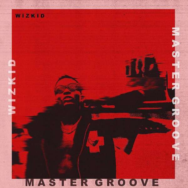 Wizkid - Master Groove  Lyrics