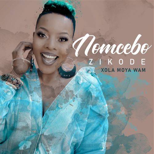Nomcebo Zikode - Xola Moya Wam'  Lyrics