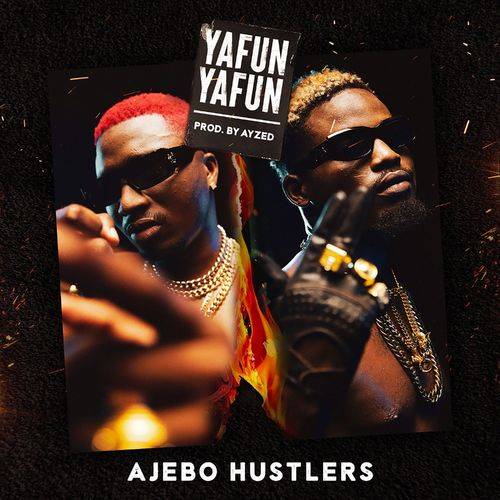 Ajebo Hustlers - Yafun Yafun  Lyrics